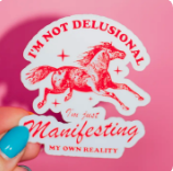 I'm Not Delusional I'm Manifesting My Own Reality Sticker