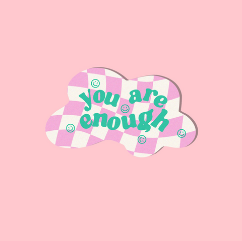 You Are Enough Sticker