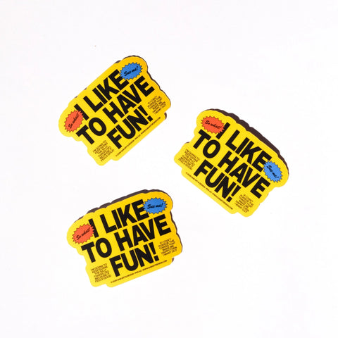 I Like To Have Fun Sticker