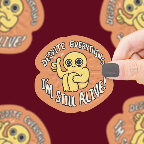 Despite Everything I'm Still Alive Vinyl Sticker