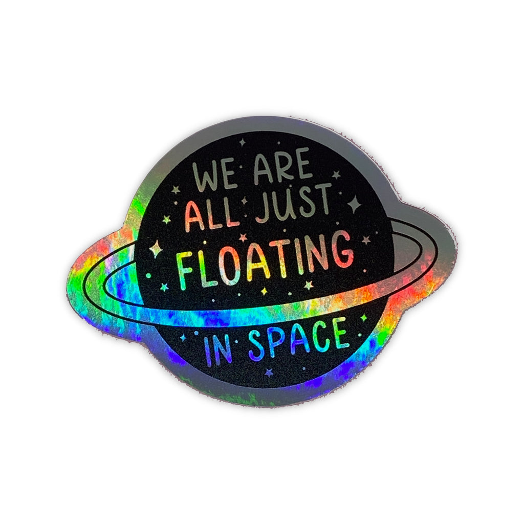 We're Floating in Space Holographic Vinyl Sticker- Black