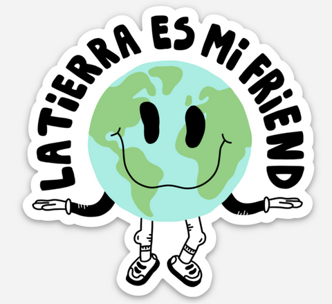 La Tierra Es Mi Friend Sticker