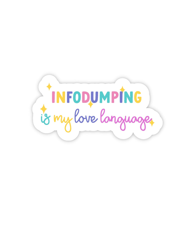 Infodumping is My Love Language Vinyl Sticker