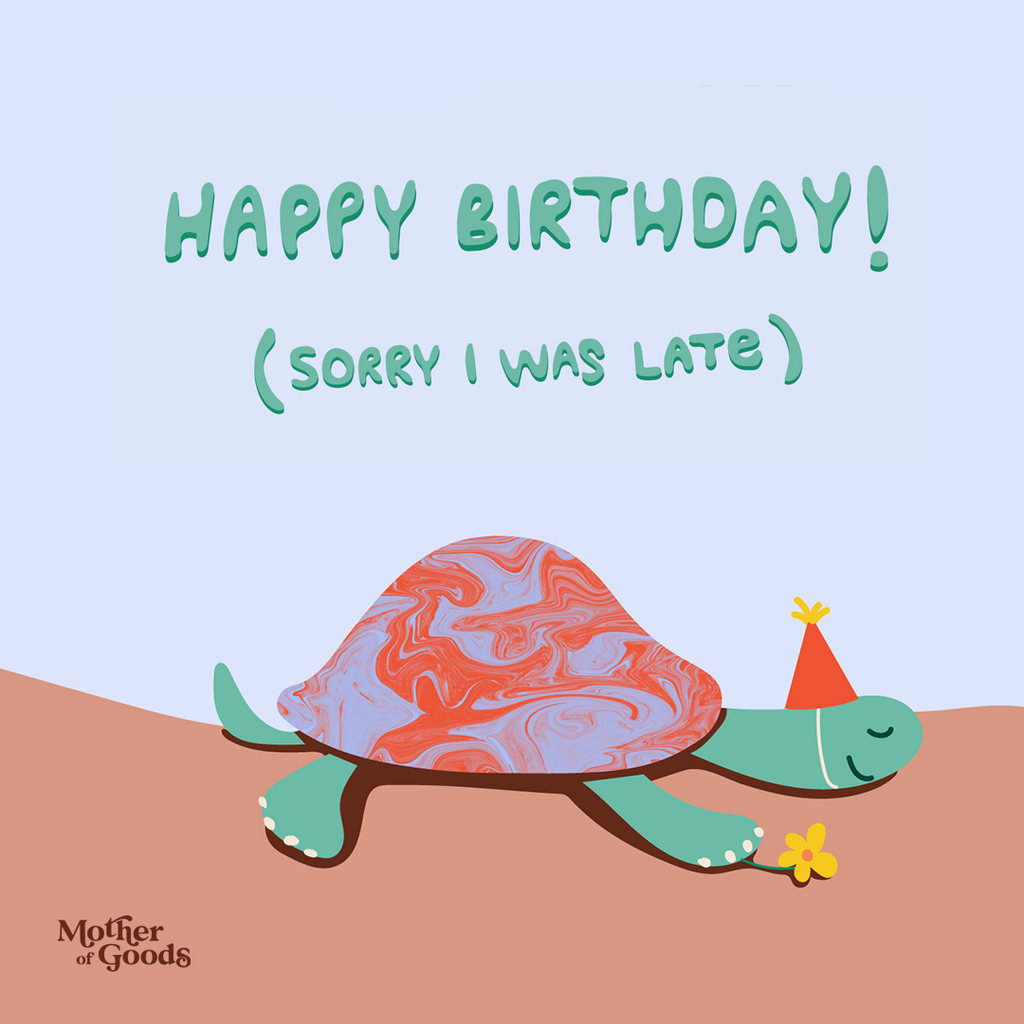 Happy Birthday! Sorry I Was Late Belated Birthday Card